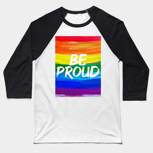 Be Proud Baseball T-Shirt by GoodandFunny